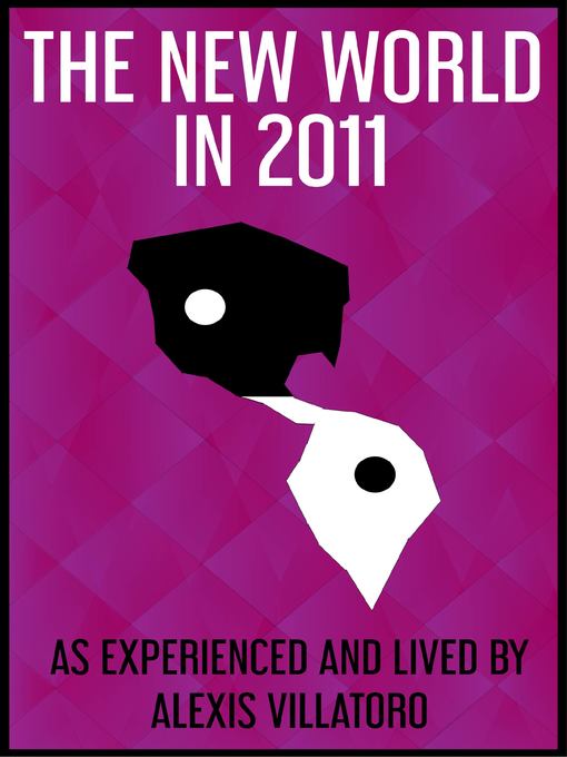 Title details for The New World in 2011 by Alexis Villatoro - Wait list